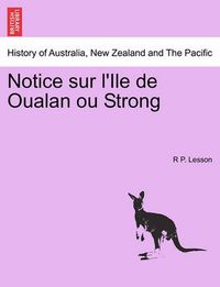 Cover image for Notice Sur L'Ile de Oualan Ou Strong