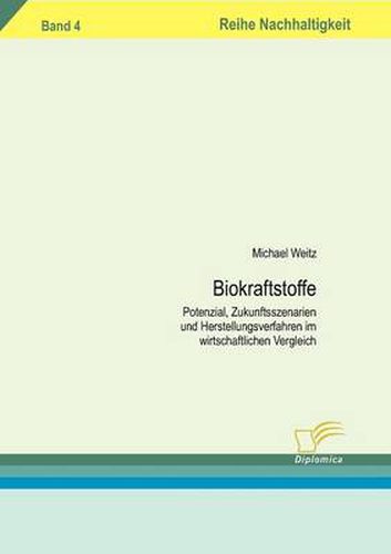 Cover image for Biokraftstoffe: Potenzial, Zukunftsszenarien und Herstellungsverfahren im wirtschaftlichen Vergleich