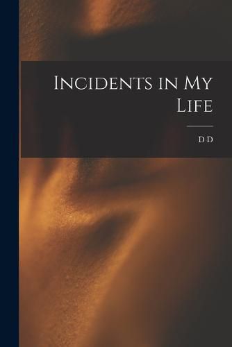 Cover image for Incidents in my Life