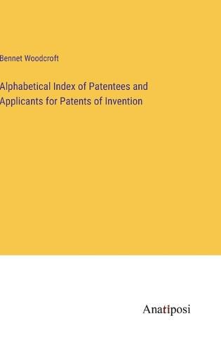 Cover image for Alphabetical Index of Patentees and Applicants for Patents of Invention