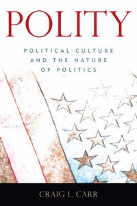 Cover image for Polity: Political Culture and the Nature of Politics