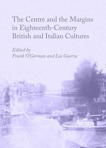 Cover image for The Centre and the Margins in Eighteenth-Century British and Italian Cultures