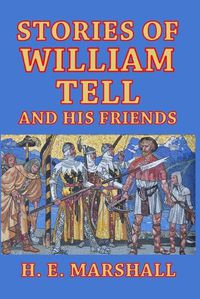 Cover image for Stories of William Tell and His Friends