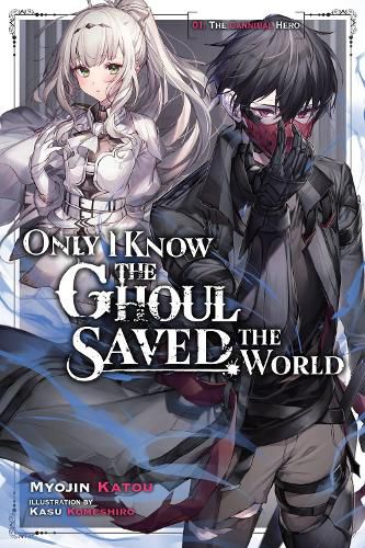 Cover image for Only I Know the Ghoul Saved the World, Vol. 1 (light novel)