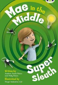 Cover image for Bug Club Guided Fiction Year Two Lime B Mae in the Middle: Super Sleuth