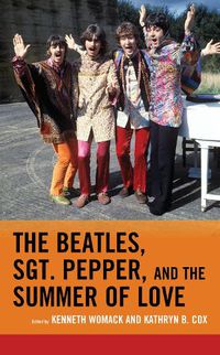 Cover image for The Beatles, Sgt. Pepper, and the Summer of Love
