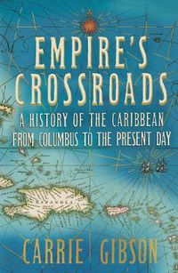 Cover image for Empire's Crossroads: The Caribbean From Columbus to the Present Day