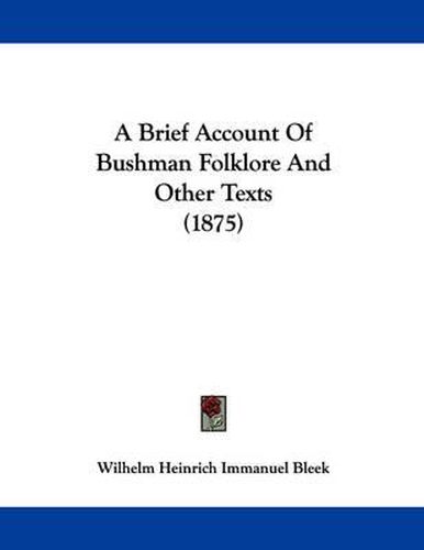 Cover image for A Brief Account of Bushman Folklore and Other Texts (1875)