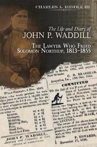 Cover image for The Life and Diary of John P. Waddill: The Lawyer Who Freed Soloman Northup, 1813-1855