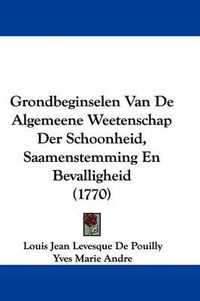 Cover image for Grondbeginselen Van de Algemeene Weetenschap Der Schoonheid, Saamenstemming En Bevalligheid (1770)