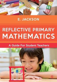 Cover image for Reflective Primary Mathematics: A guide for student teachers