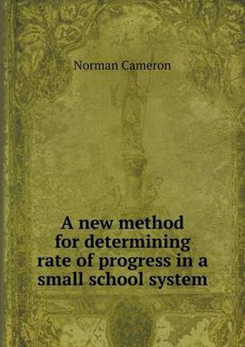 Cover image for A new method for determining rate of progress in a small school system