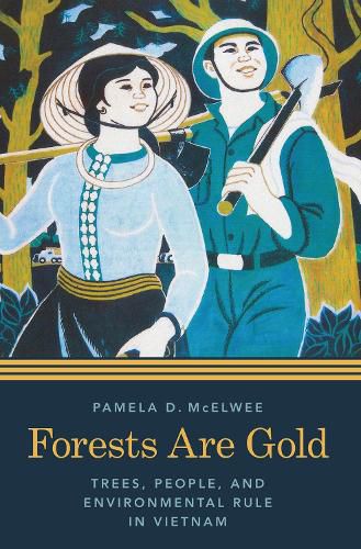 Cover image for Forests Are Gold: Trees, People, and Environmental Rule in Vietnam