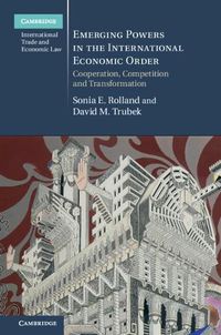 Cover image for Emerging Powers in the International Economic Order: Cooperation, Competition and Transformation