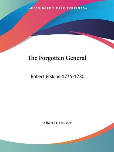 Cover image for The Forgotten General: Robert Erskine 1735-1780