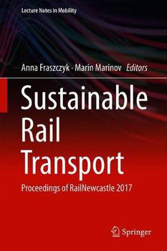 Cover image for Sustainable Rail Transport: Proceedings of RailNewcastle 2017