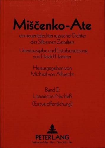 Cover image for Ein Neuentdeckter Russischer Dichter Des Silbernen Zeitalters: Urtextausgabe Und Erstuebersetzung Von Harald Hammer. Band II: Literarischer Nachlass (Erstveroeffentlichung)