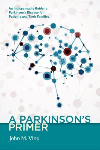 Cover image for A Parkinson's Primer: An Indispensable Guide to Parkinson's Disease for Patients and Their Families