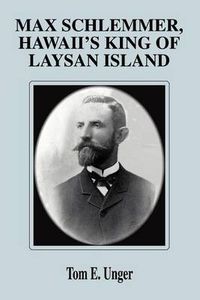 Cover image for Max Schlemmer, Hawaii's King of Laysan Island