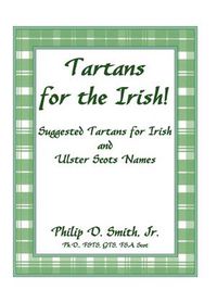 Cover image for Tartans for the Irish!: Suggested Tartans for Irish and Ulster Scots Names