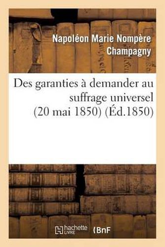 Des Garanties A Demander Au Suffrage Universel (20 Mai 1850)