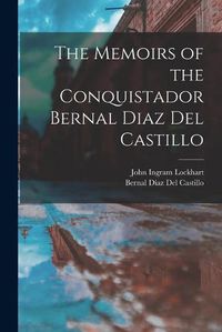 Cover image for The Memoirs of the Conquistador Bernal Diaz Del Castillo