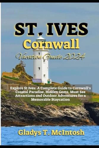 St. Ives Cornwall Vacation Guide 2024