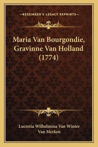 Cover image for Maria Van Bourgondie, Gravinne Van Holland (1774)