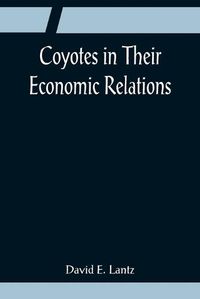 Cover image for Coyotes in Their Economic Relations