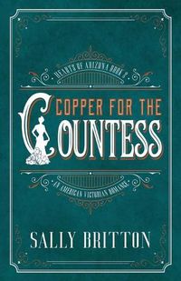 Cover image for Copper for the Countess: An American Victorian Romance