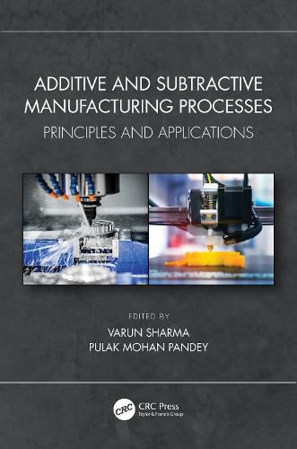 Cover image for Additive and Subtractive Manufacturing Processes: Principles and Applications