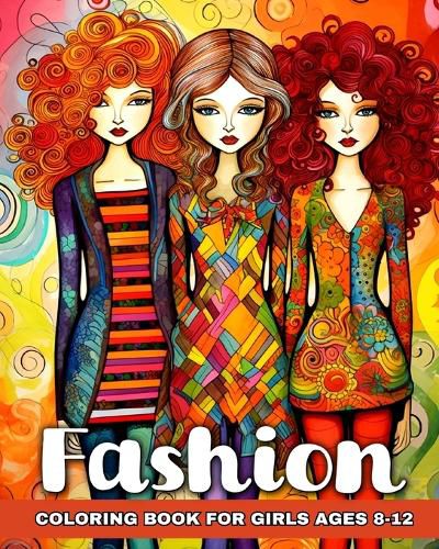 Fashion Coloring Book for Girls Ages 8-12