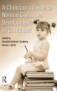 Cover image for A Clinician's Guide to Normal Cognitive Development in Childhood