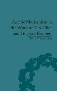 Cover image for Ascetic Modernism in the Work of T. S. Eliot and Gustave Flaubert
