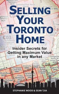 Cover image for Selling Your Toronto Home: Insider Secrets for Getting Maximum Value in Any Market