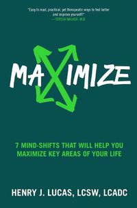 Cover image for Maximize: 7 Mind-Shifts That Will Help You Maximize Key Areas of Your Life