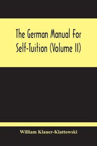 Cover image for The German Manual For Self-Tuition (Volume Ii)