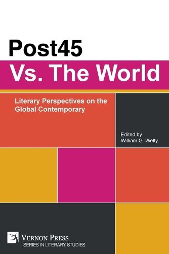 Cover image for Post45 Vs. The World: Literary Perspectives on the Global Contemporary