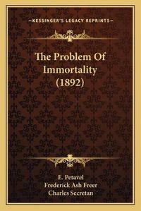 Cover image for The Problem of Immortality (1892)