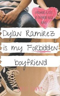 Cover image for Dylan Ramirez is My Forbidden Boyfriend: A Sweet YA Romance