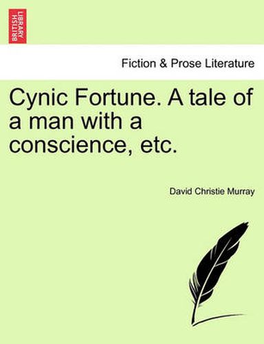 Cover image for Cynic Fortune. a Tale of a Man with a Conscience, Etc.