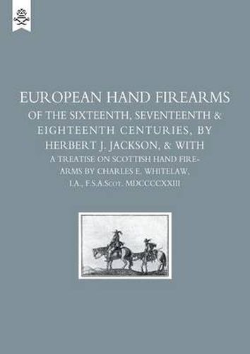 Cover image for European Hand Firearms of the Sixteenth, Seventeenth and Eighteenth Centuries