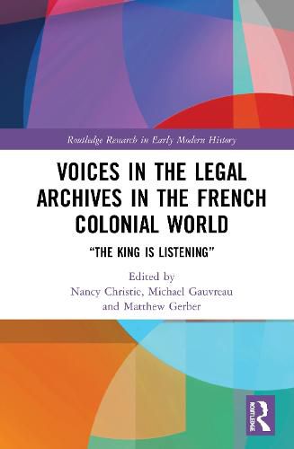 Voices in the Legal Archives in the French Colonial World: The King is Listening