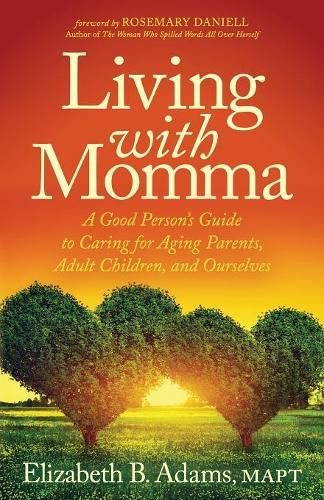 Cover image for Living with Momma: A Good Person's Guide to Caring for Aging Parents, Adult Children, and Ourselves