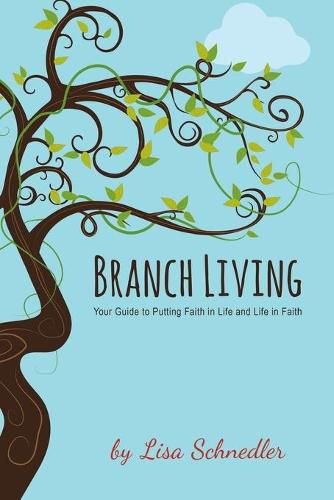 Cover image for Branch Living: Your Guide to Putting Faith in Life and Life in Faith
