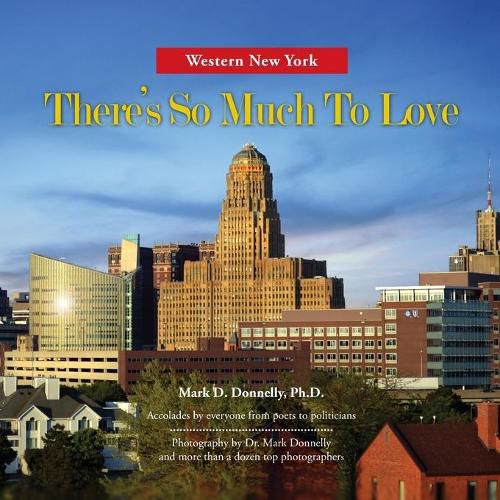 Cover image for Western New York - There's So Much To Love: Photography by Dr. Mark Donnelly and more than a dozen top photographers