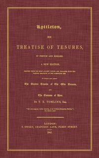 Cover image for Lyttleton, His Treatise of Tenures, in French and English. a New Edition, Printed from the Most Ancient Copies, and Collated with the Various Readings