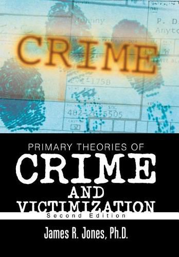 Primary Theories of Crime and Victimization: Second Edition