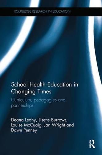 School Health Education in Changing Times: Curriculum, pedagogies and partnerships