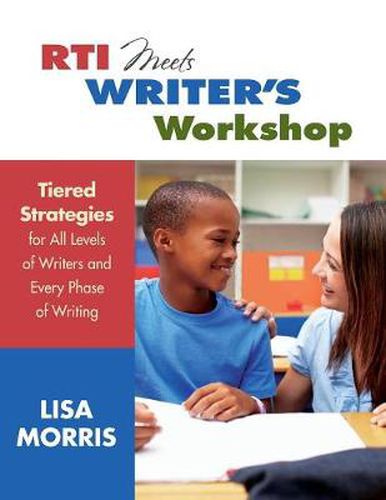 Cover image for RTI Meets Writer's Workshop: Tiered Strategies for All Levels of Writers and Every Phase of Writing